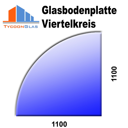 Glasplatte klar 6mm Viertelkreis 1100x1100mm 602